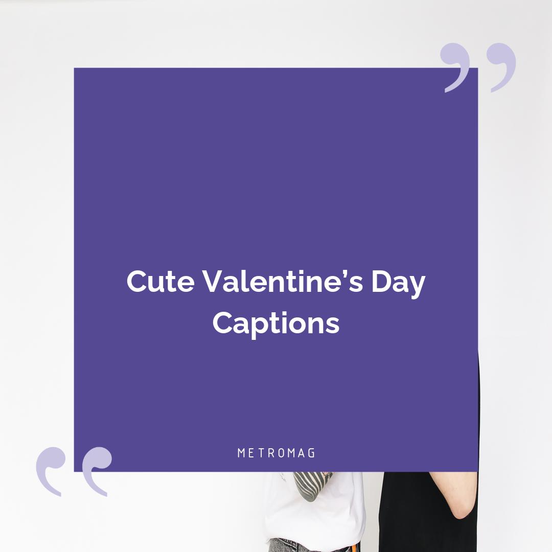 Cute Valentine’s Day Captions