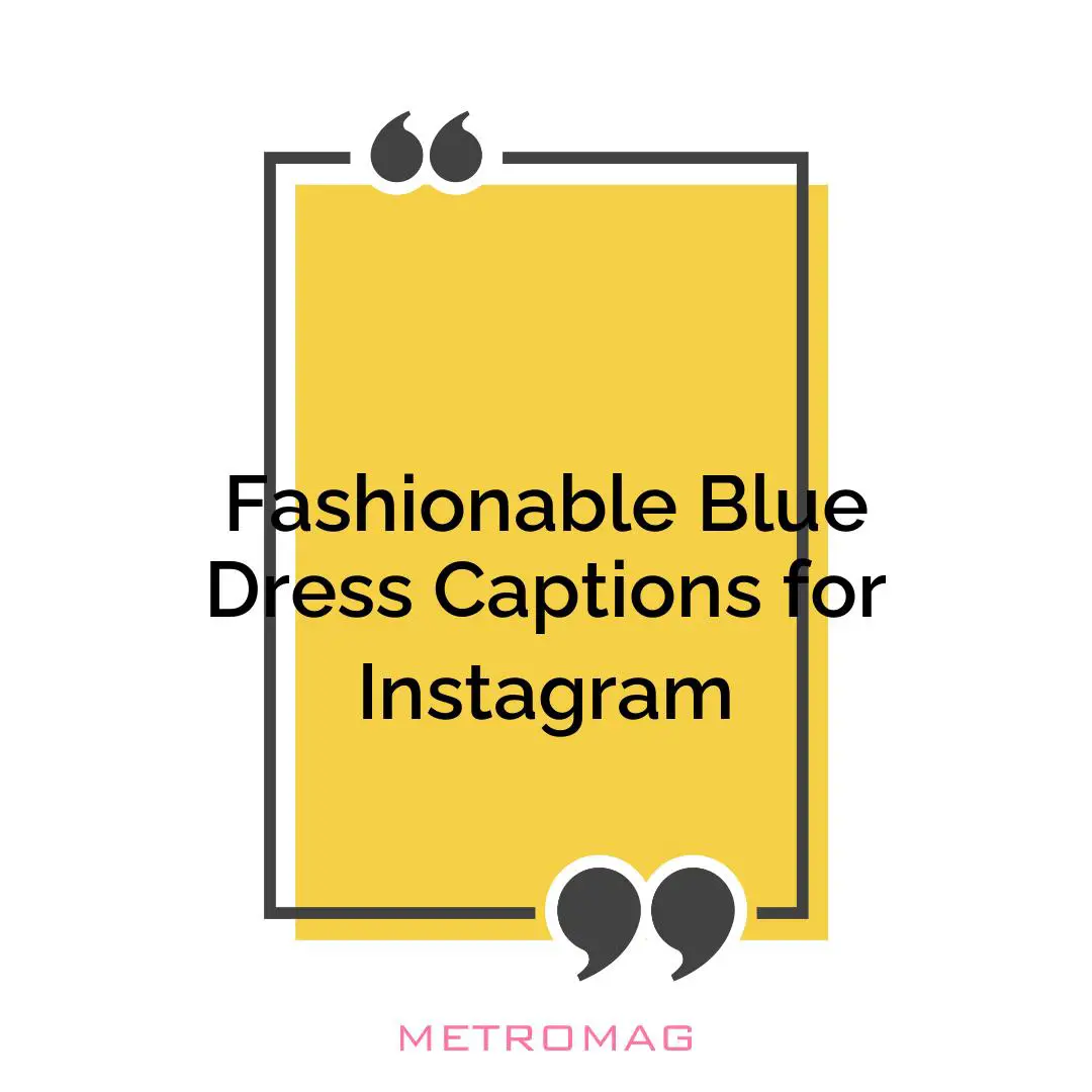 Fashionable Blue Dress Captions for Instagram