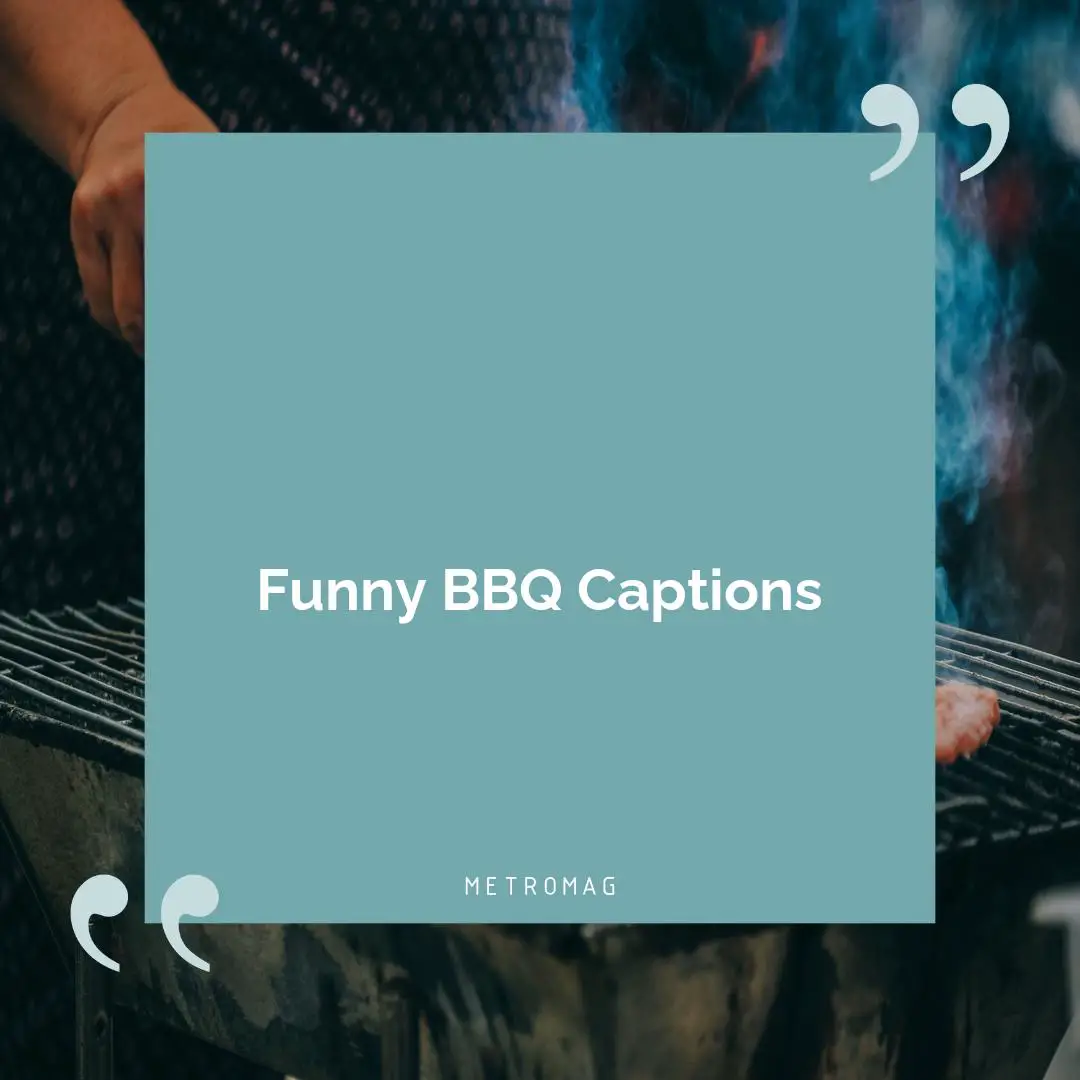 Funny BBQ Captions