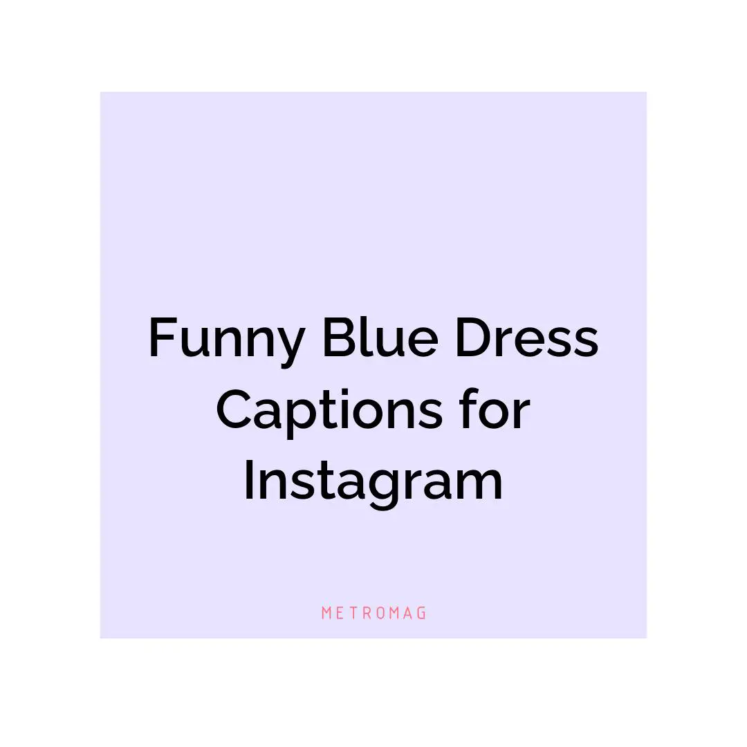 Funny Blue Dress Captions for Instagram