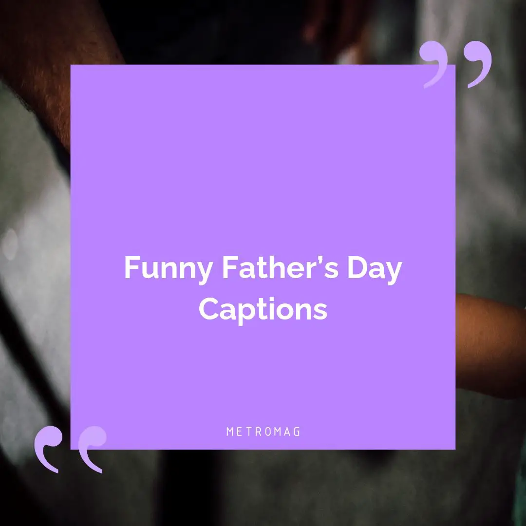 Funny Father’s Day Captions