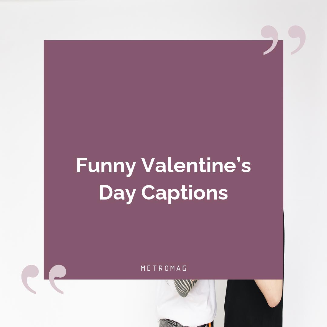 Funny Valentine’s Day Captions