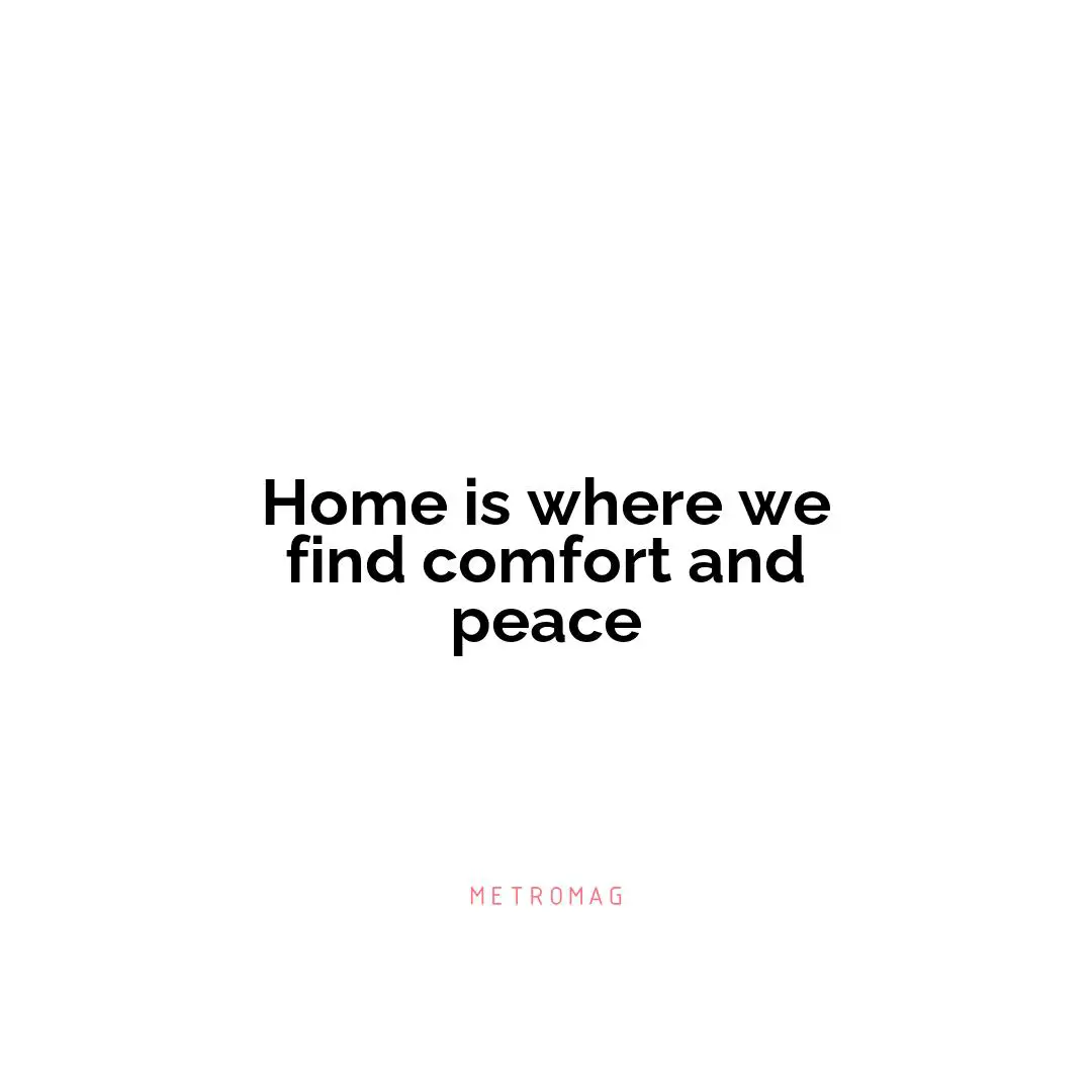 Home is where we find comfort and peace
