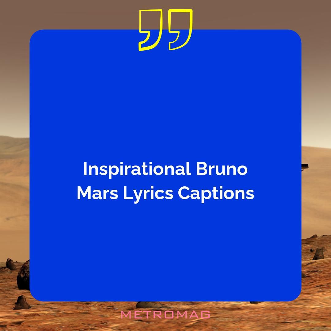 Inspirational Bruno Mars Lyrics Captions