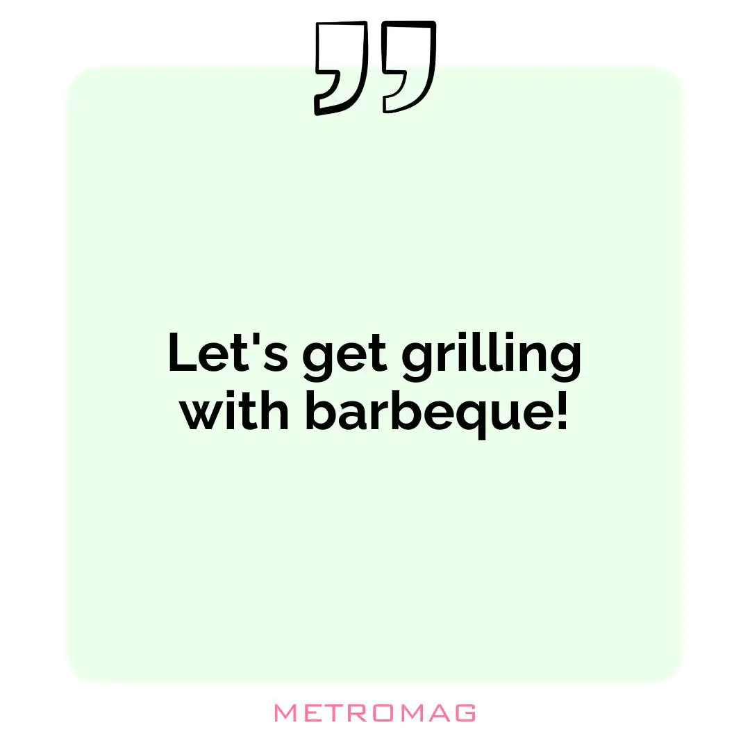 Let's get grilling with barbeque!
