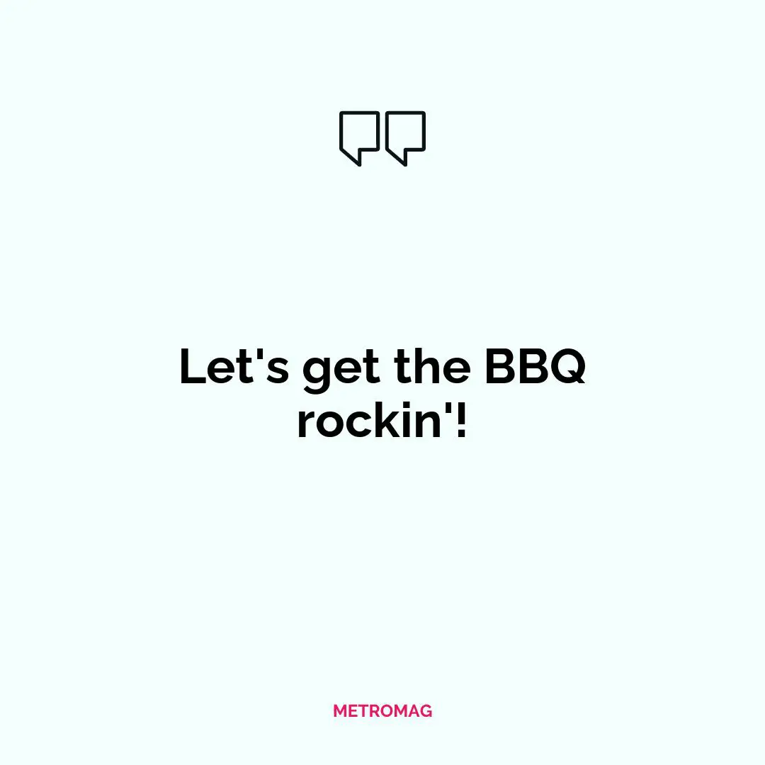 Let's get the BBQ rockin'!