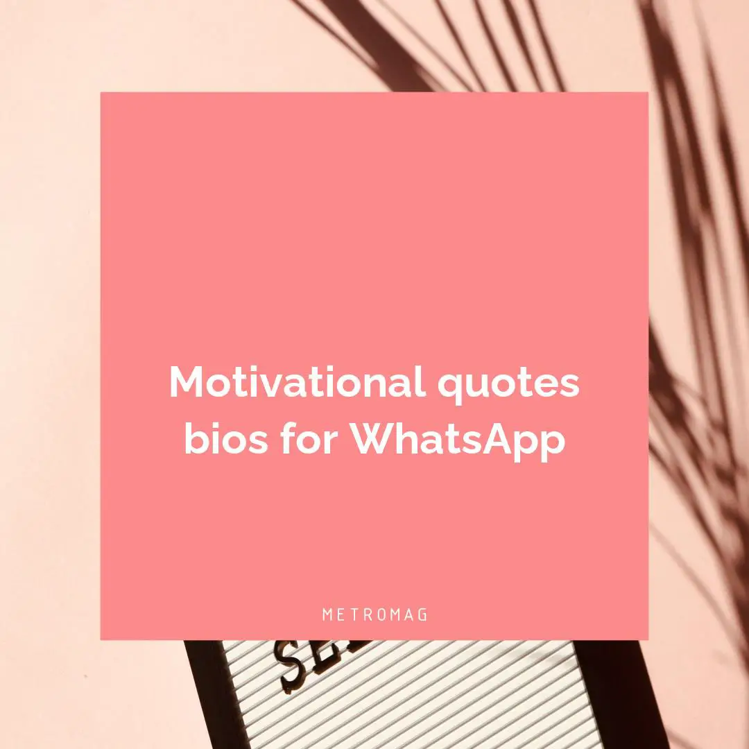 Motivational quotes bios for WhatsApp