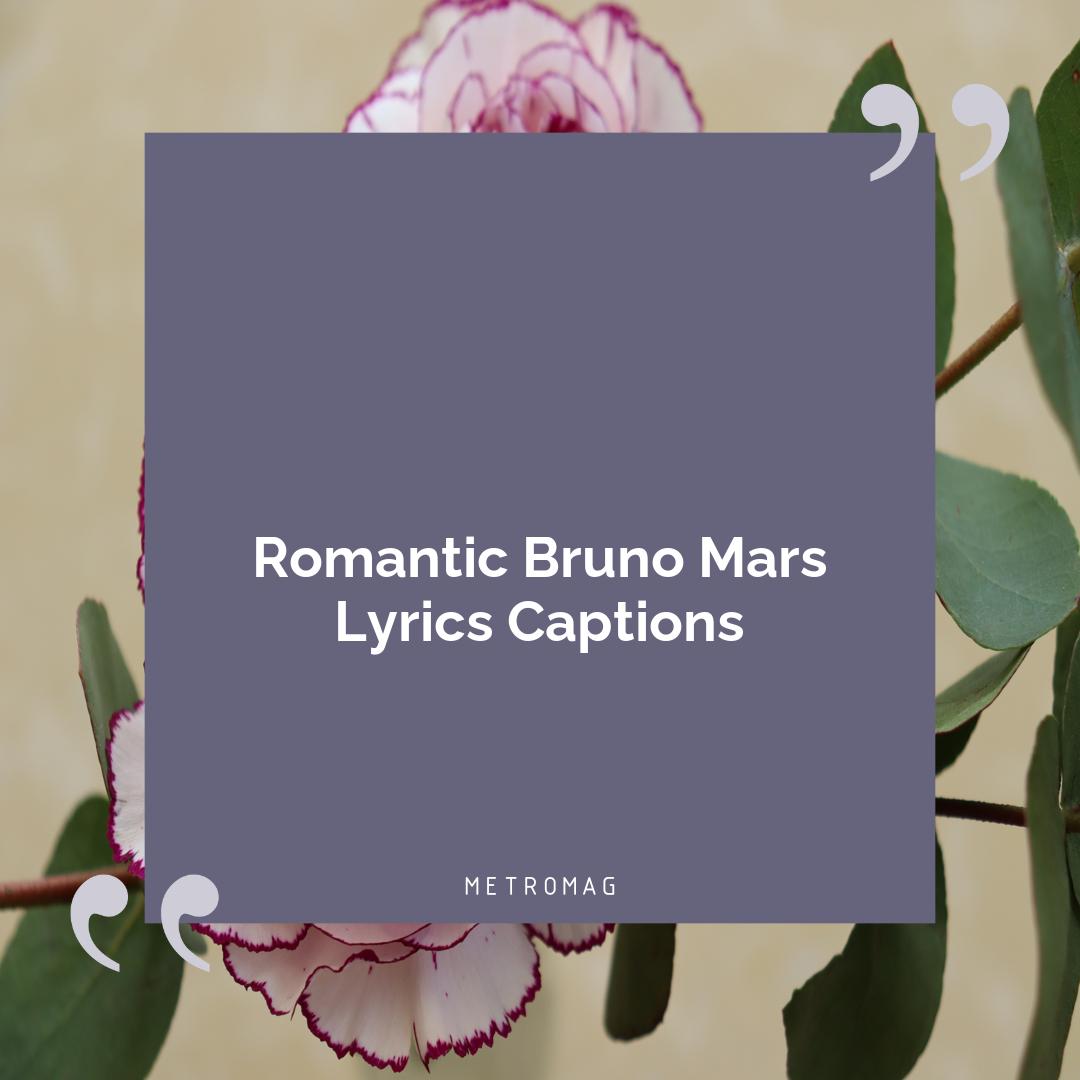 Romantic Bruno Mars Lyrics Captions