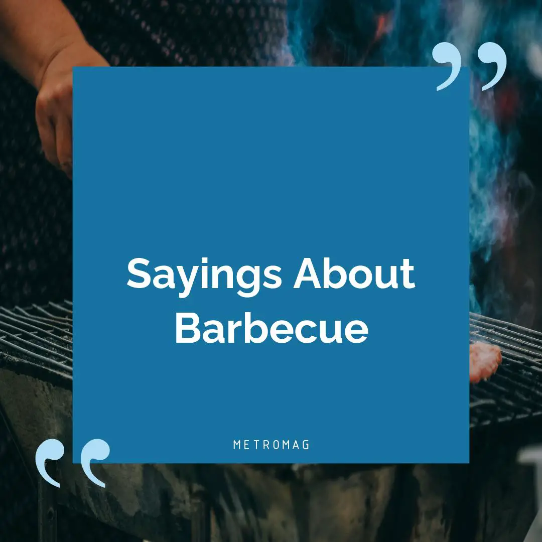 Sayings About Barbecue