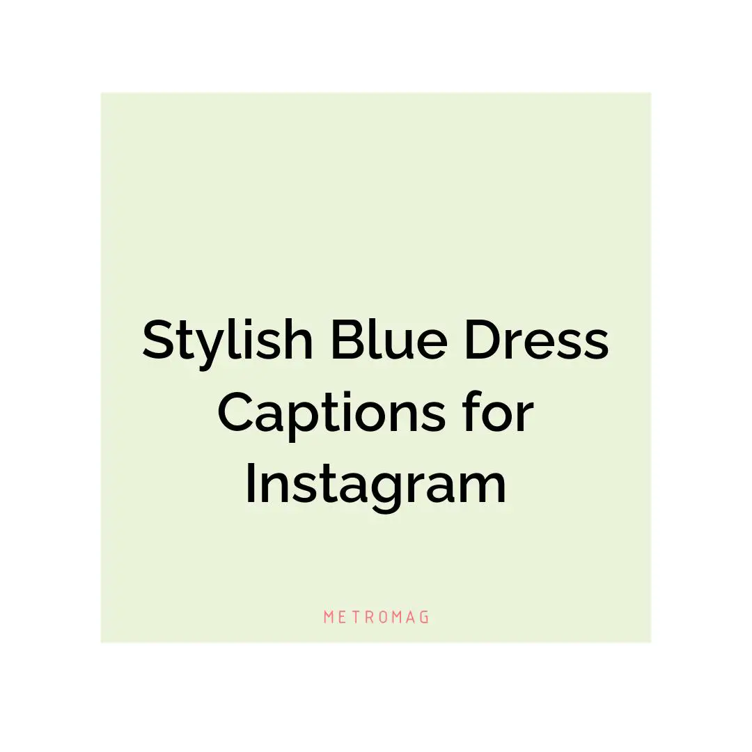 Stylish Blue Dress Captions for Instagram