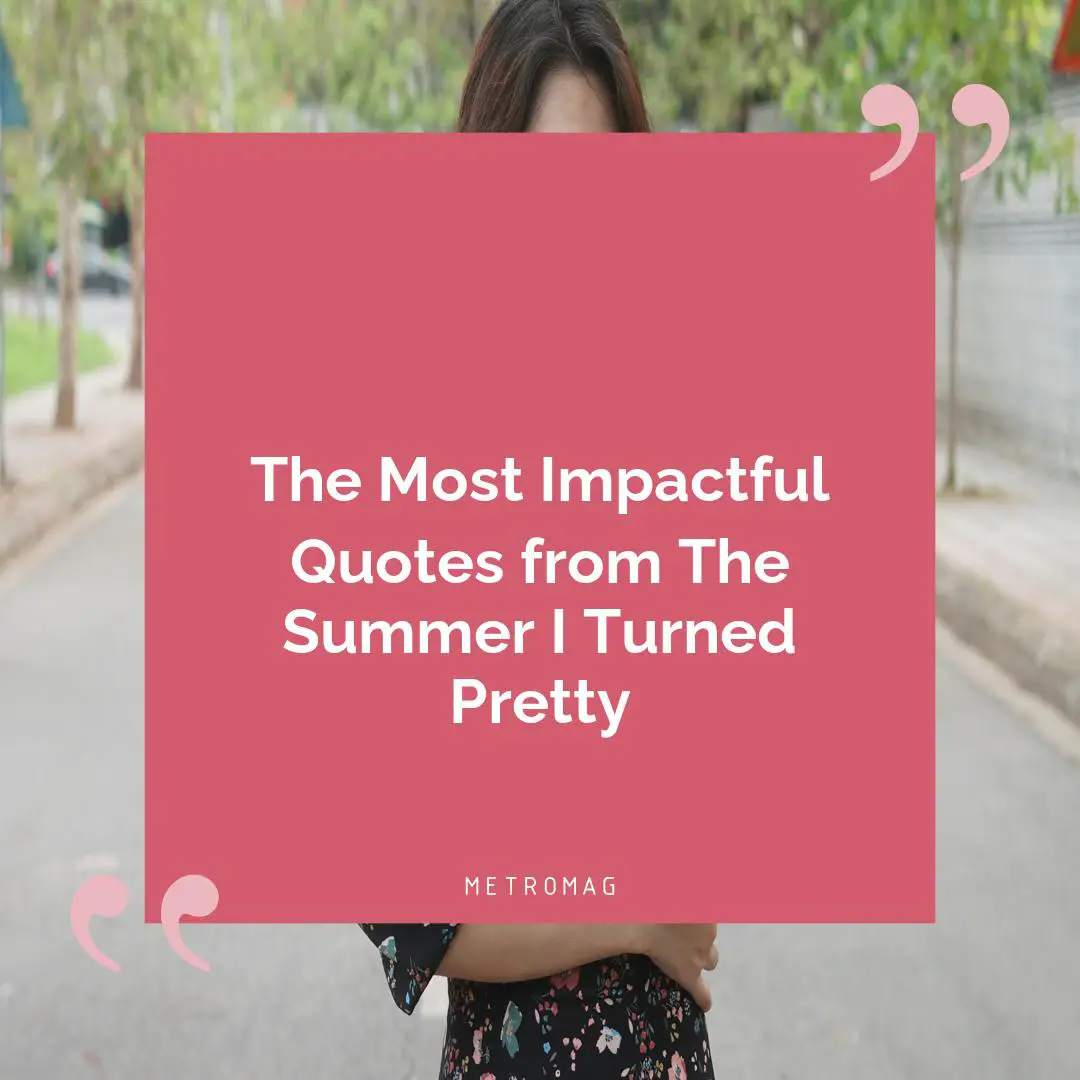 The Most Impactful Quotes from The Summer I Turned Pretty