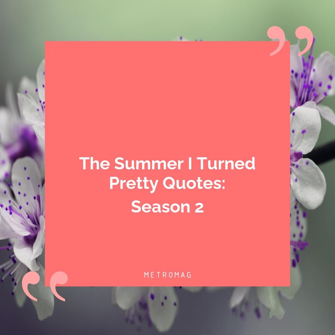 The Summer I Turned Pretty Quotes: Season 2
