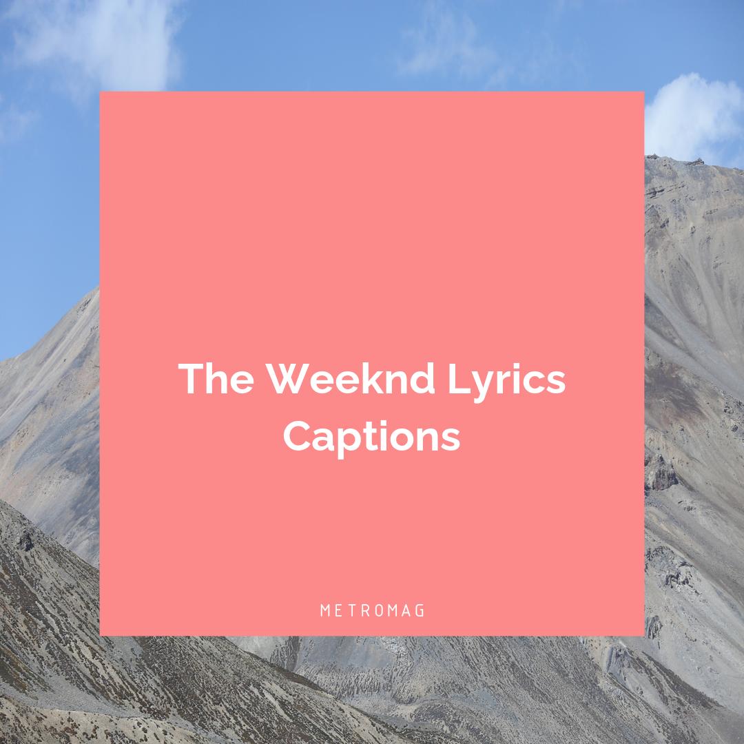 The Weeknd Lyrics Captions