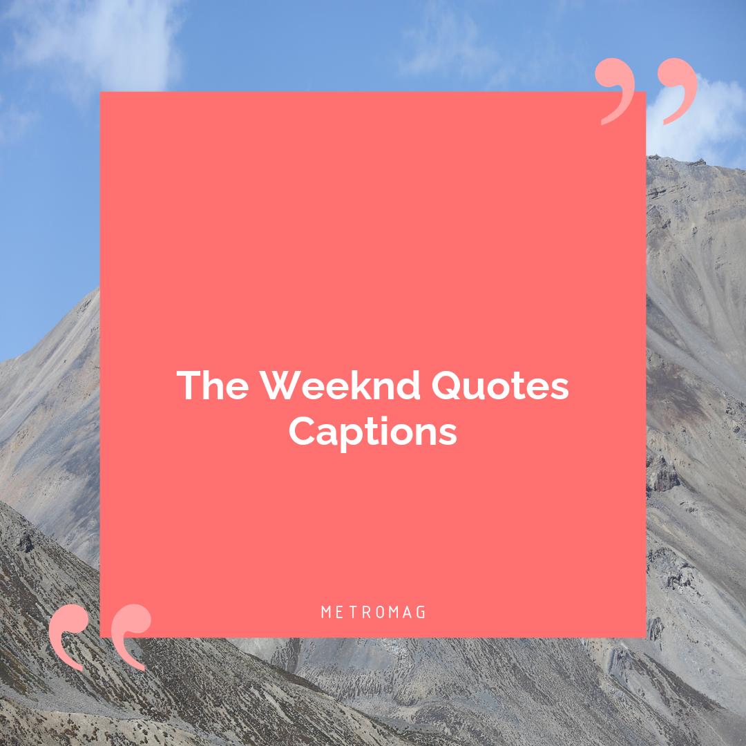 The Weeknd Quotes Captions