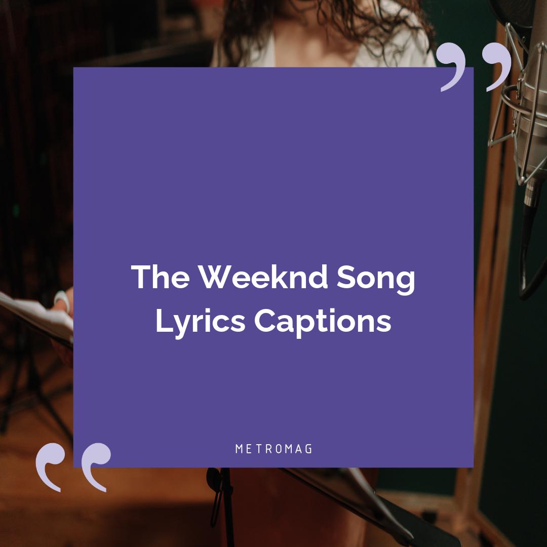 The Weeknd Song Lyrics Captions