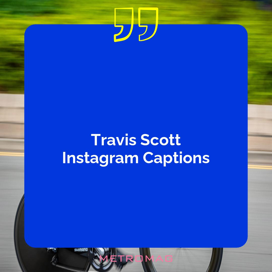 Travis Scott Instagram Captions