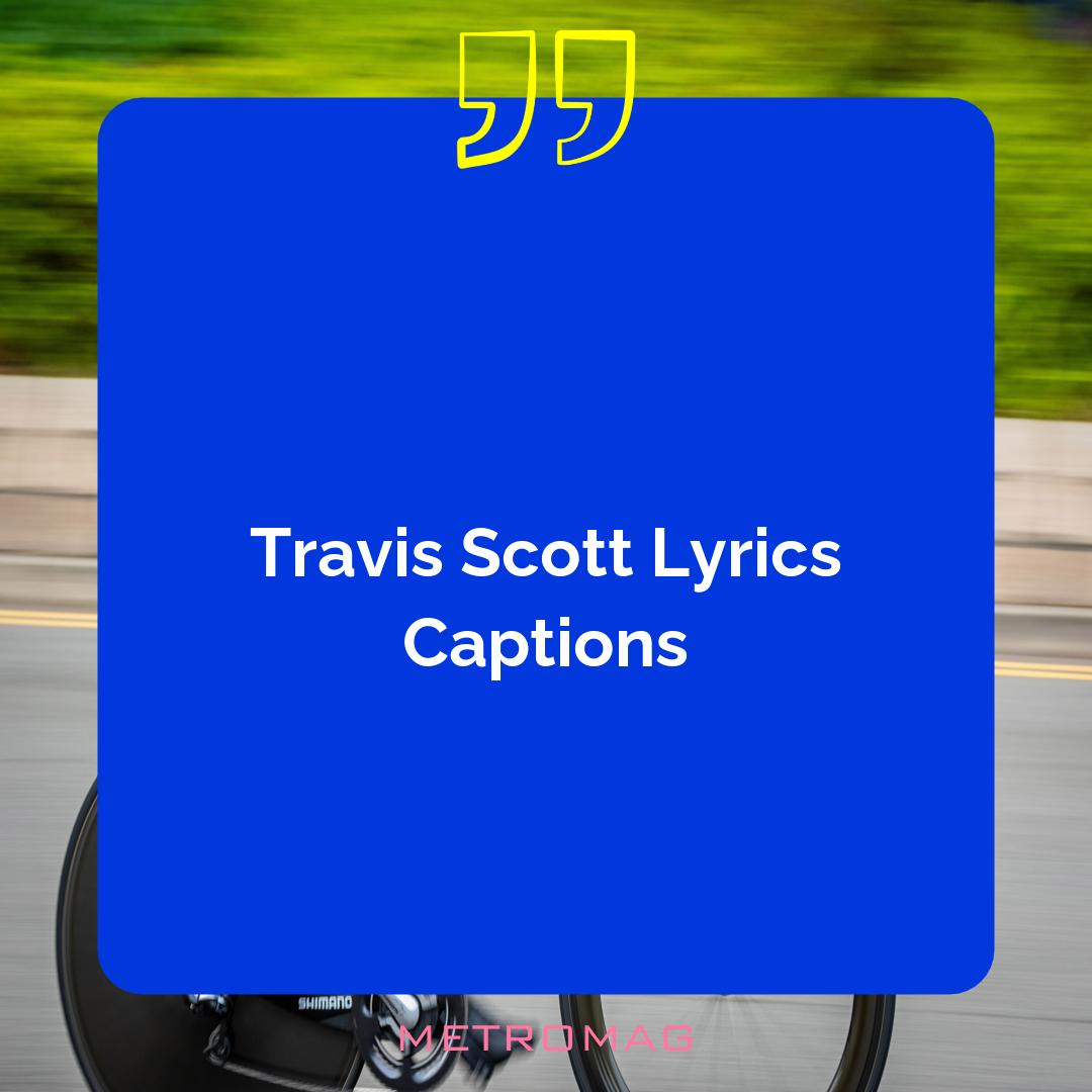 Travis Scott Lyrics Captions