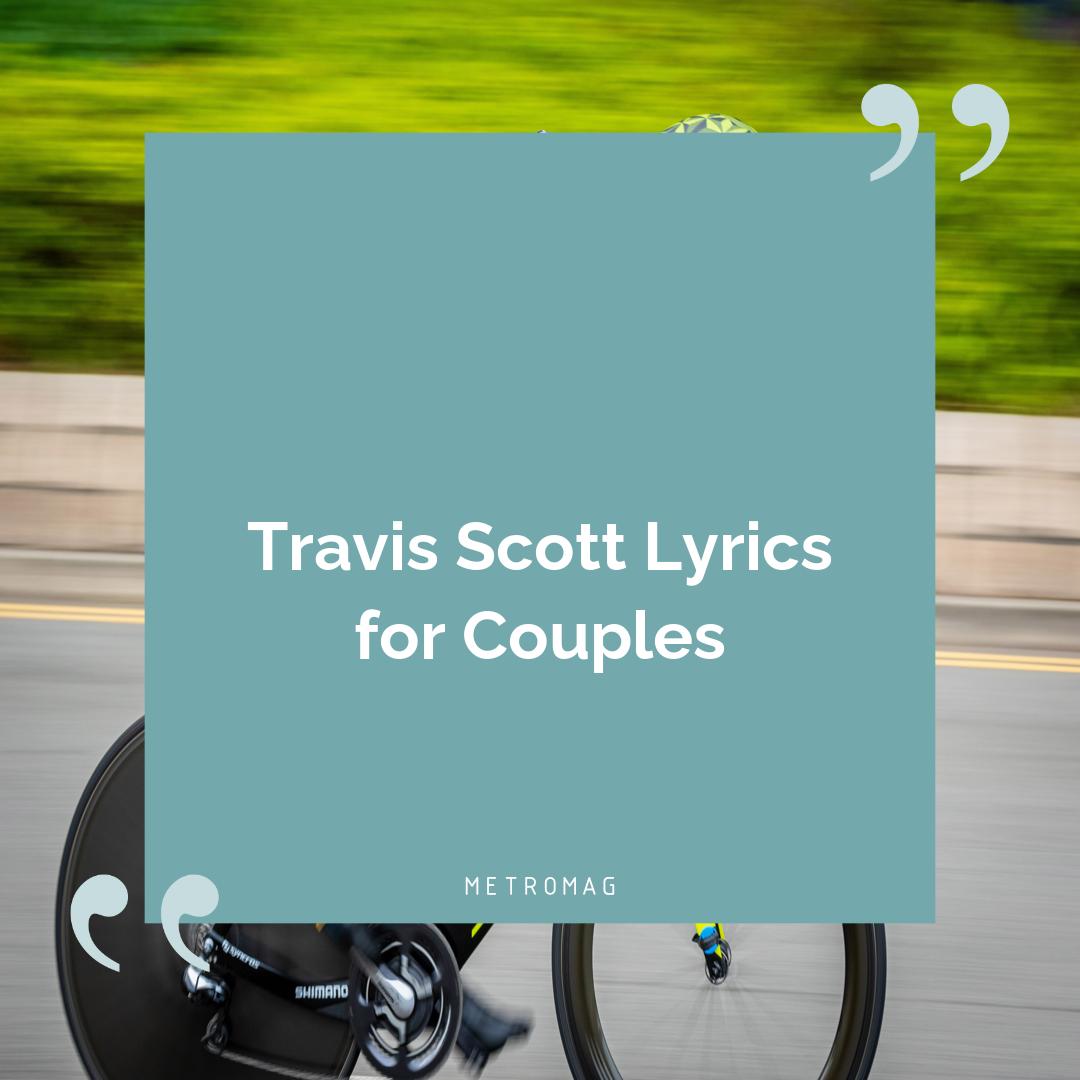 Travis Scott Lyrics for Couples