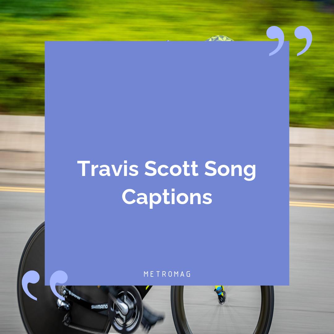 Travis Scott Song Captions