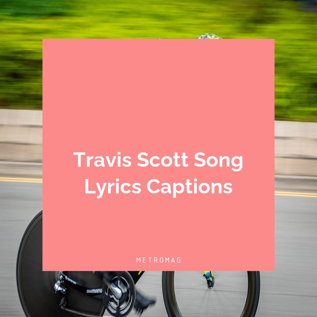 Travis Scott Song Lyrics Captions