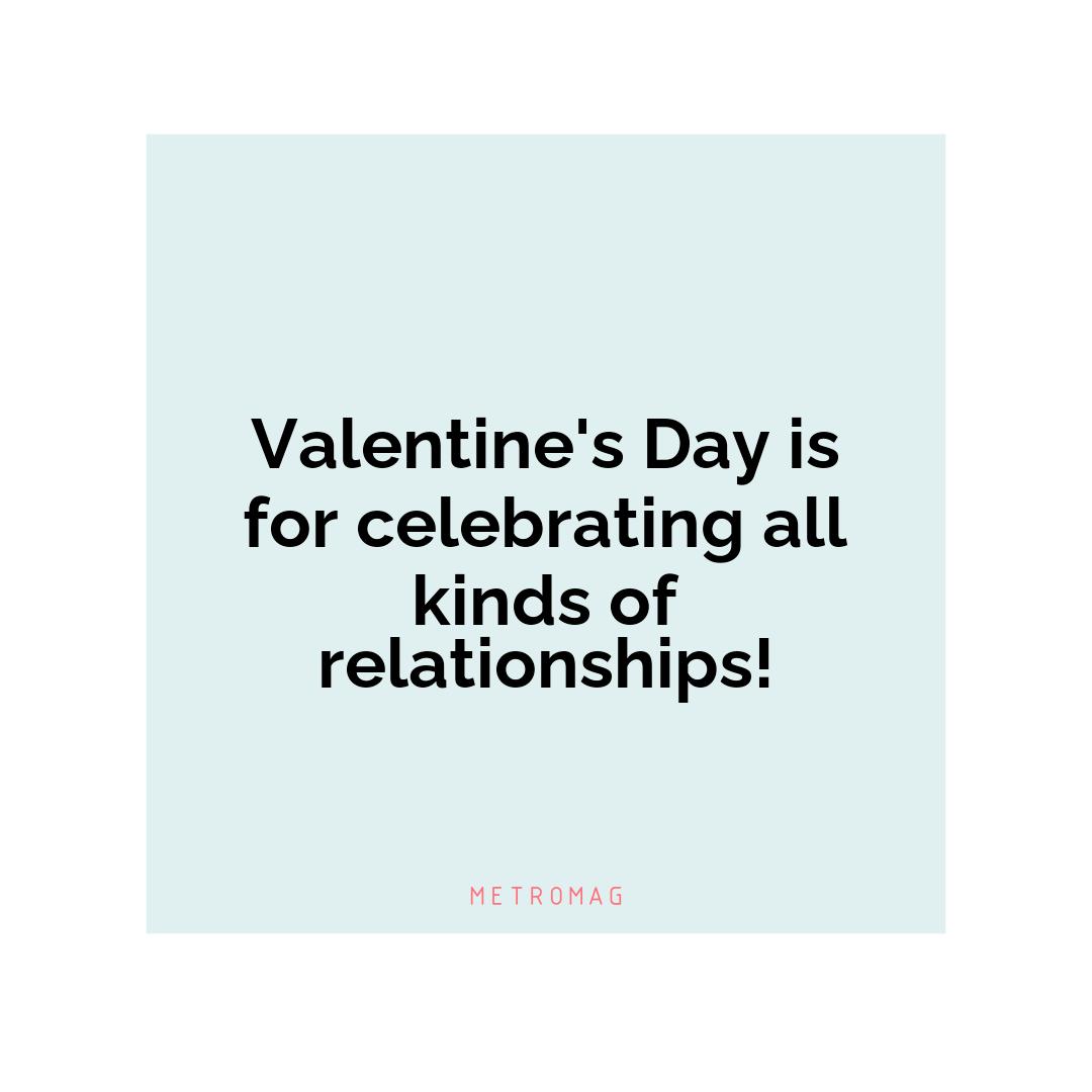 Valentine's Day is for celebrating all kinds of relationships!