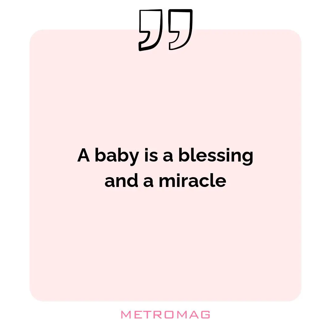 A baby is a blessing and a miracle