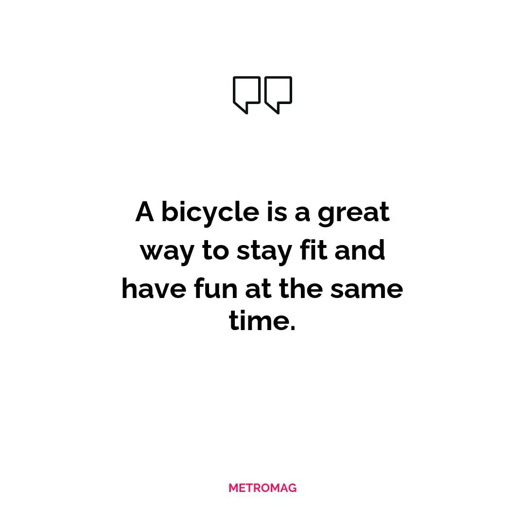 A bicycle is a great way to stay fit and have fun at the same time.