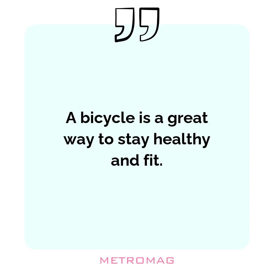 A bicycle is a great way to stay healthy and fit.