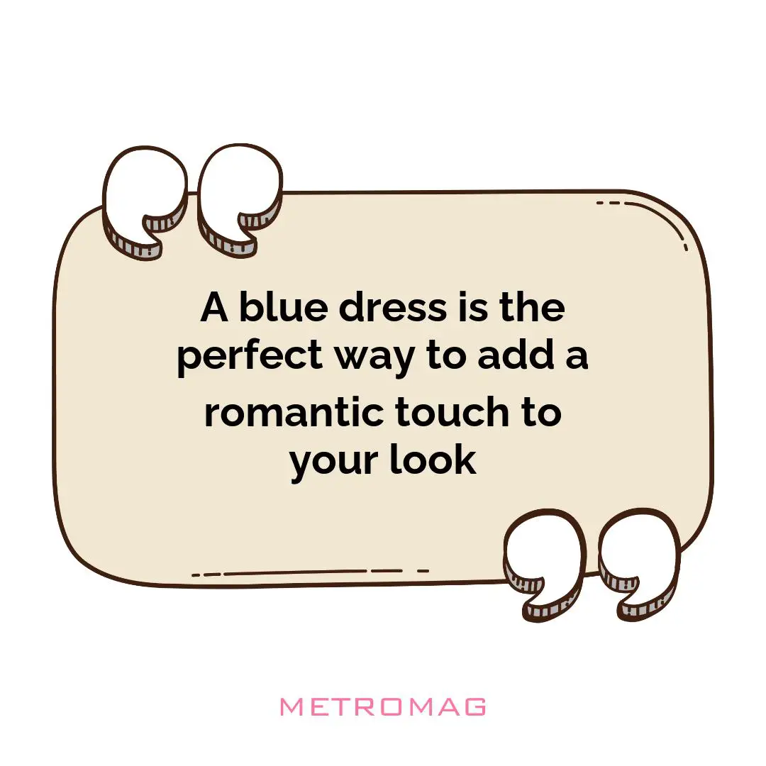 A blue dress is the perfect way to add a romantic touch to your look