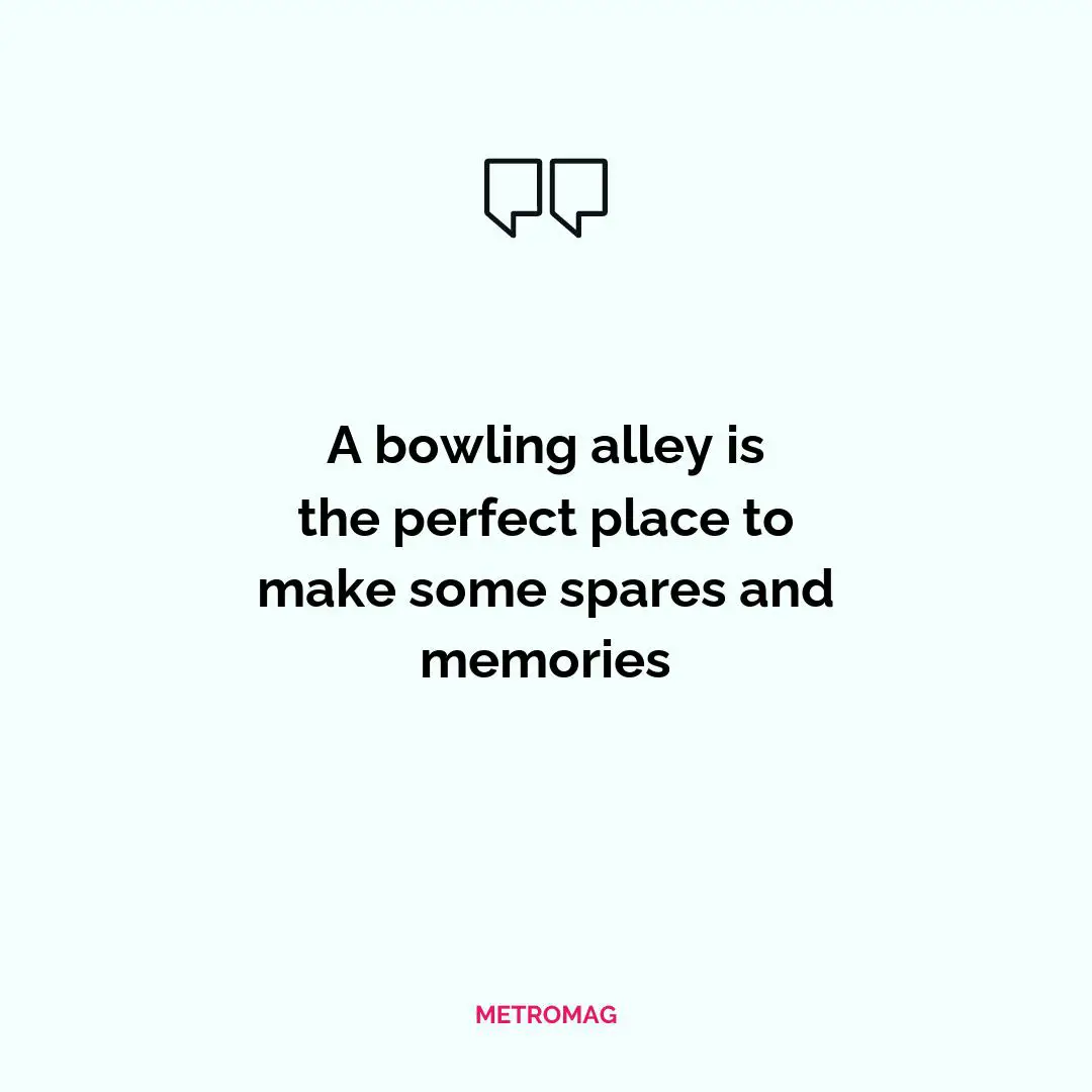 A bowling alley is the perfect place to make some spares and memories