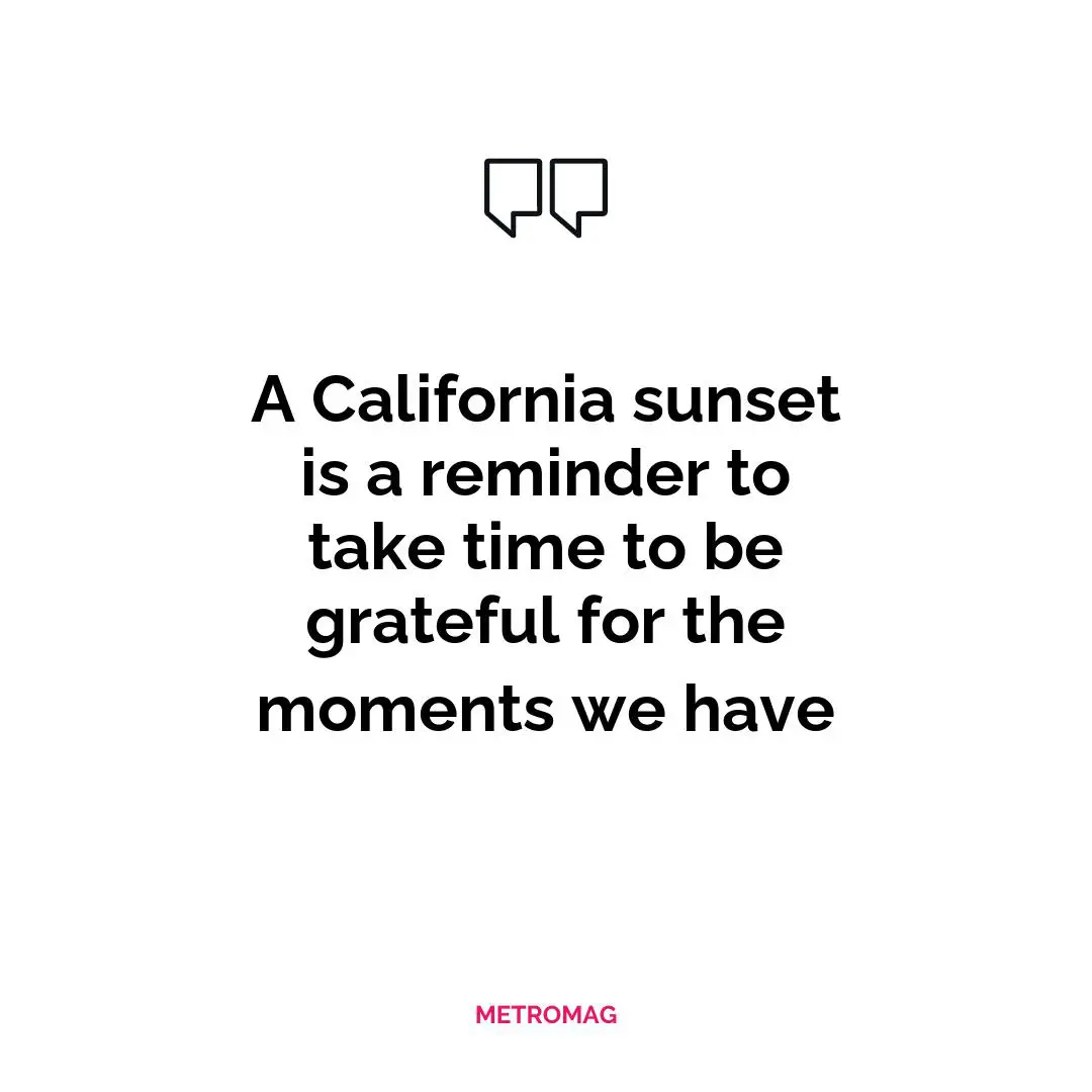 A California sunset is a reminder to take time to be grateful for the moments we have