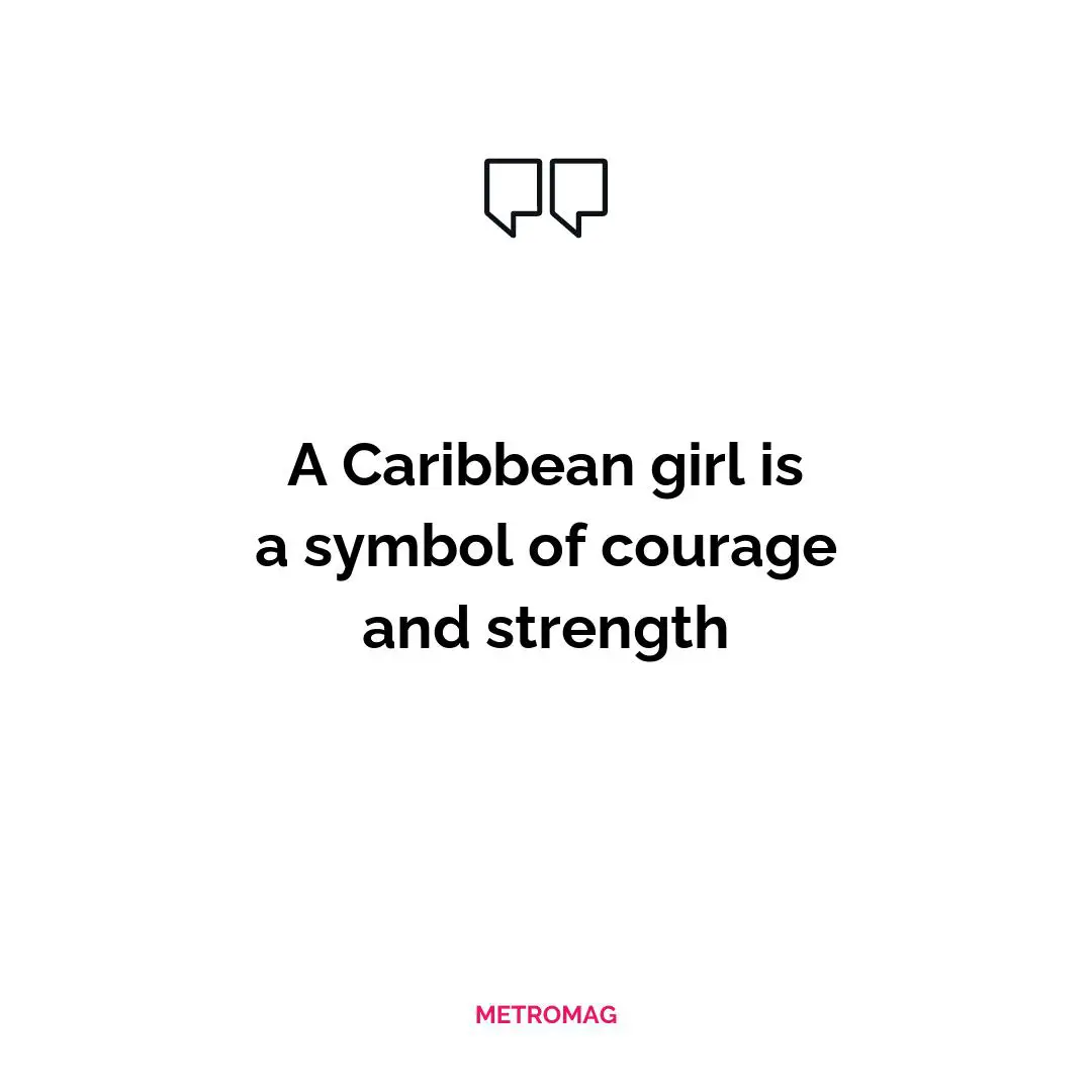 A Caribbean girl is a symbol of courage and strength