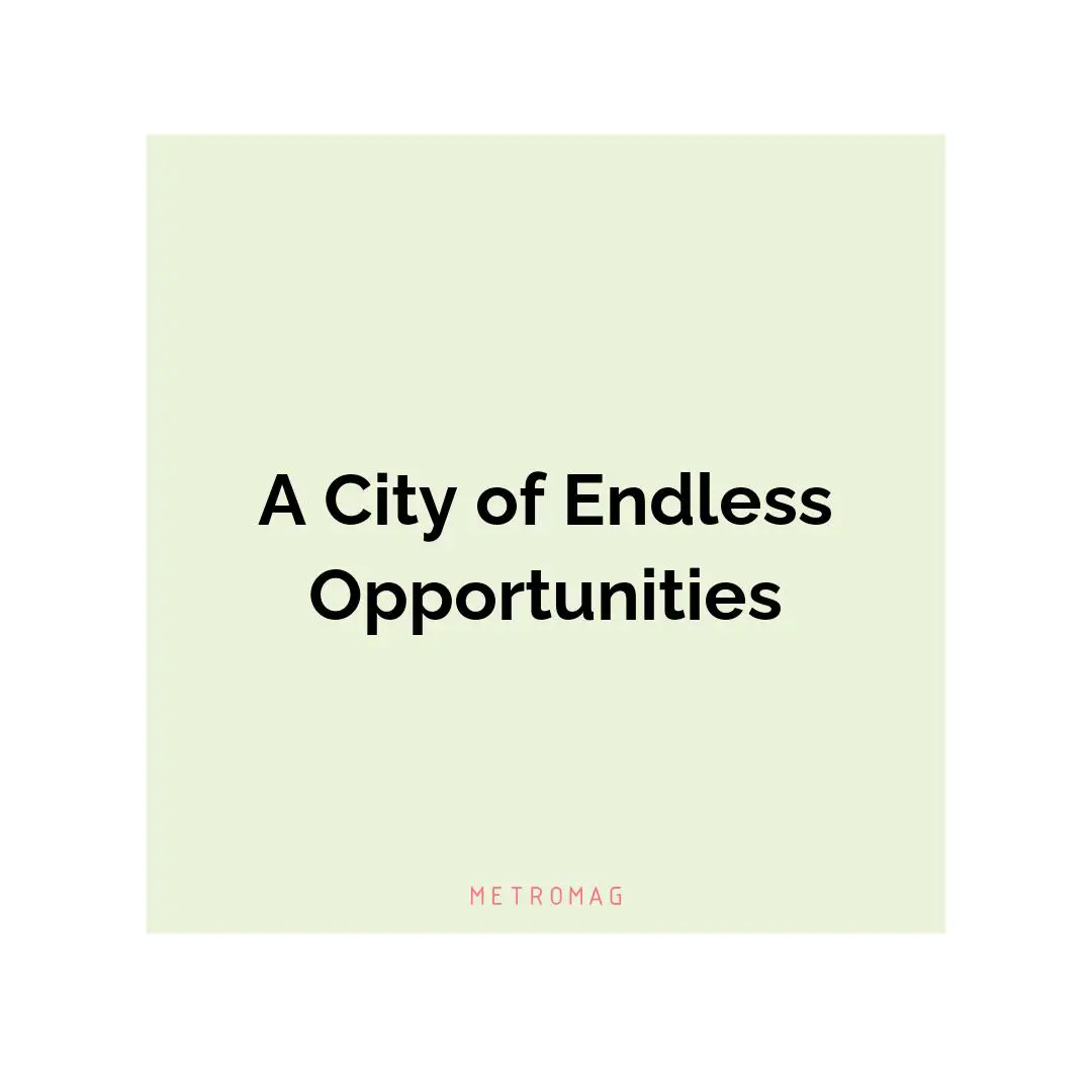 A City of Endless Opportunities