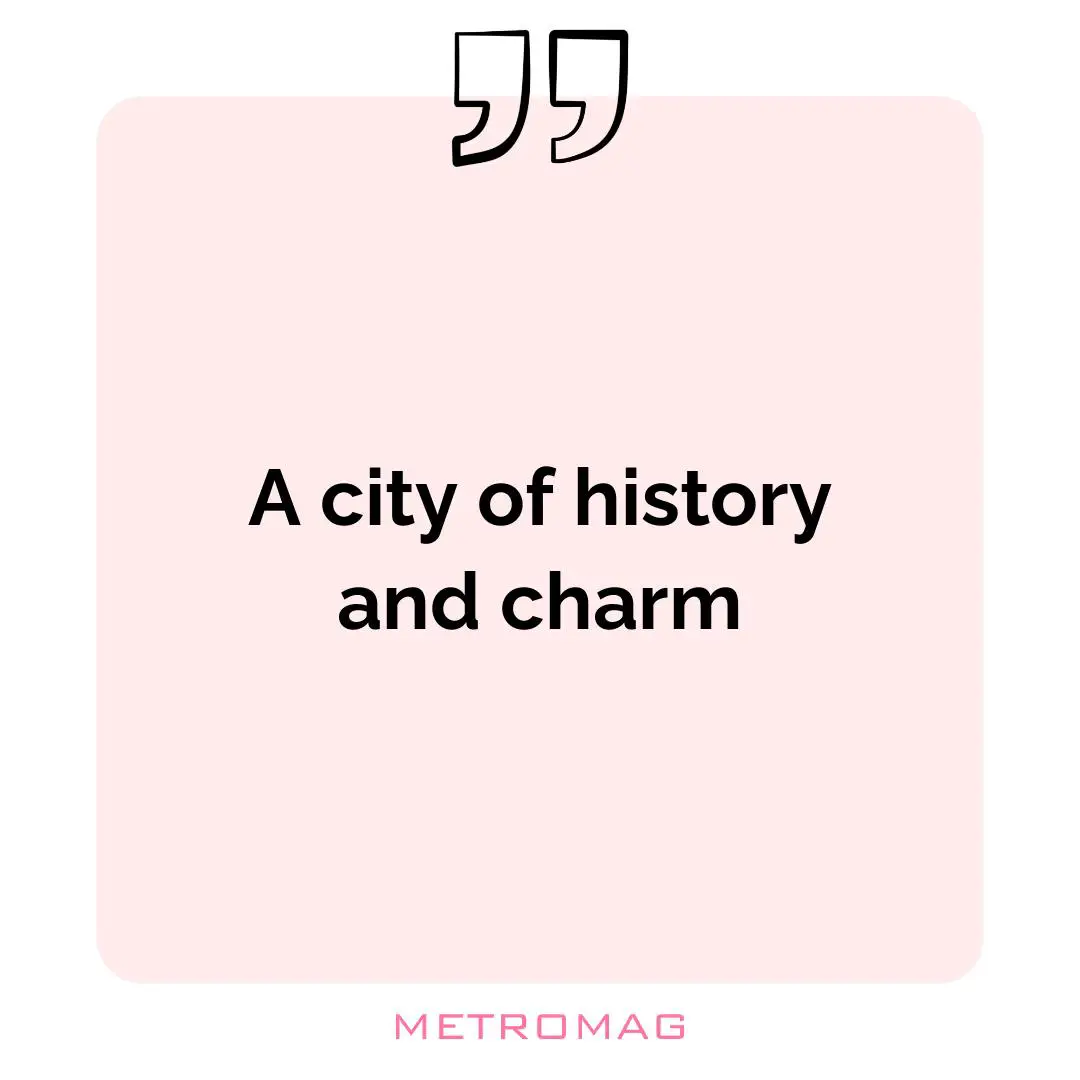 A city of history and charm