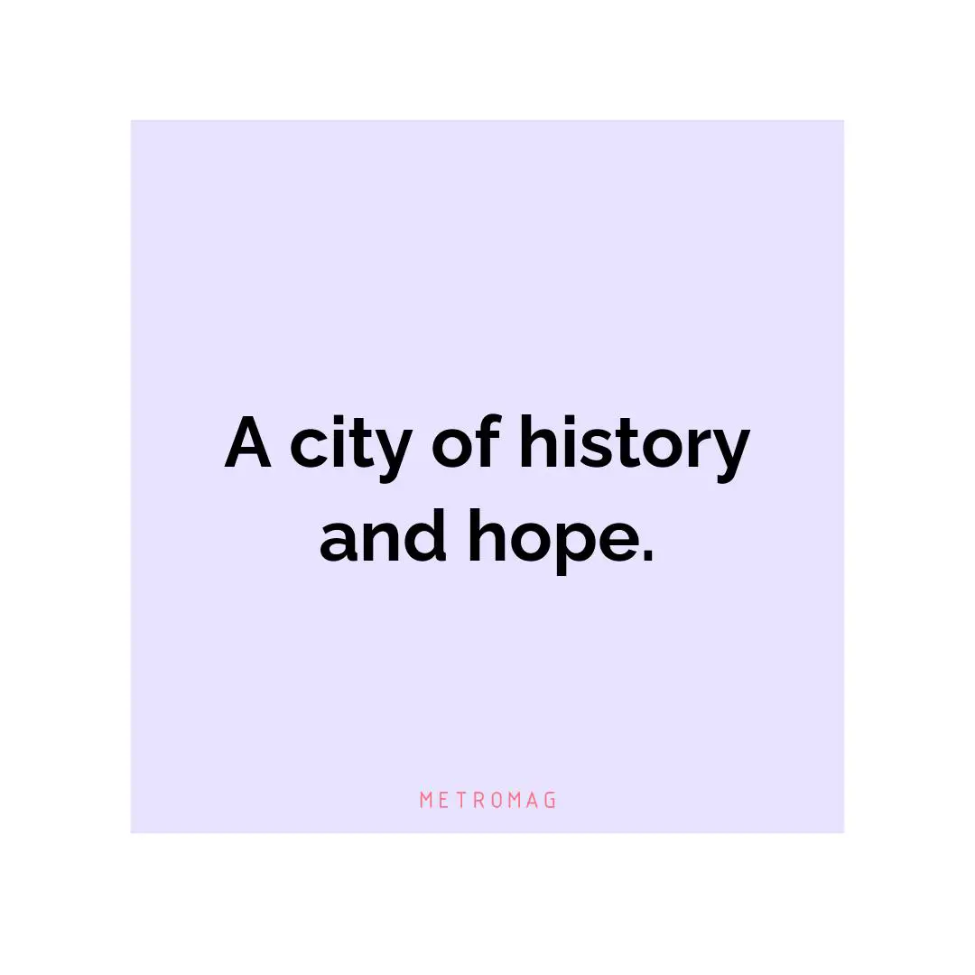 A city of history and hope.