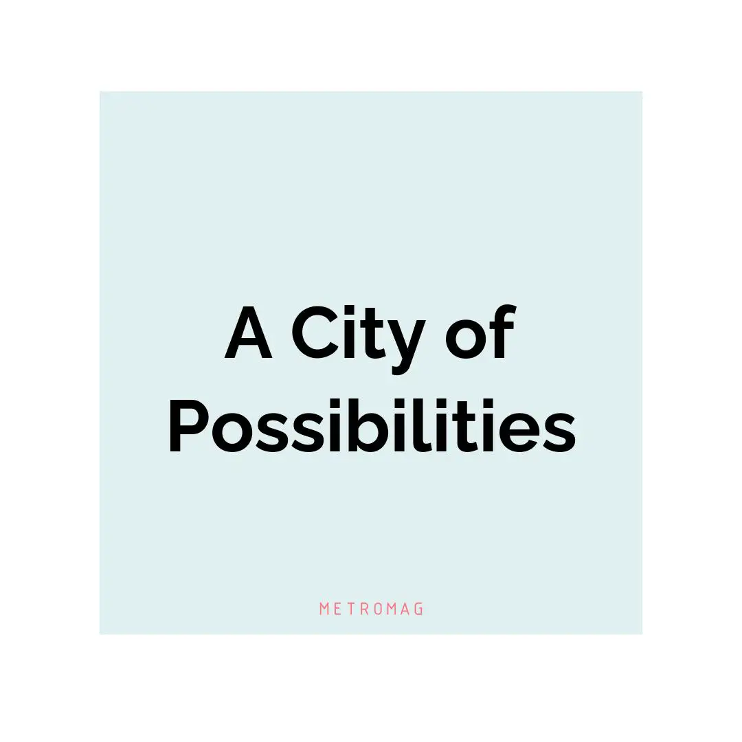 A City of Possibilities
