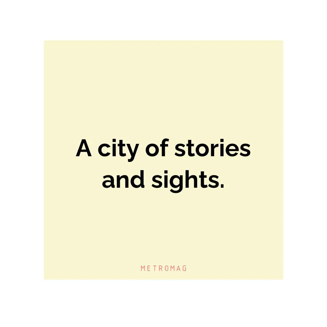A city of stories and sights.