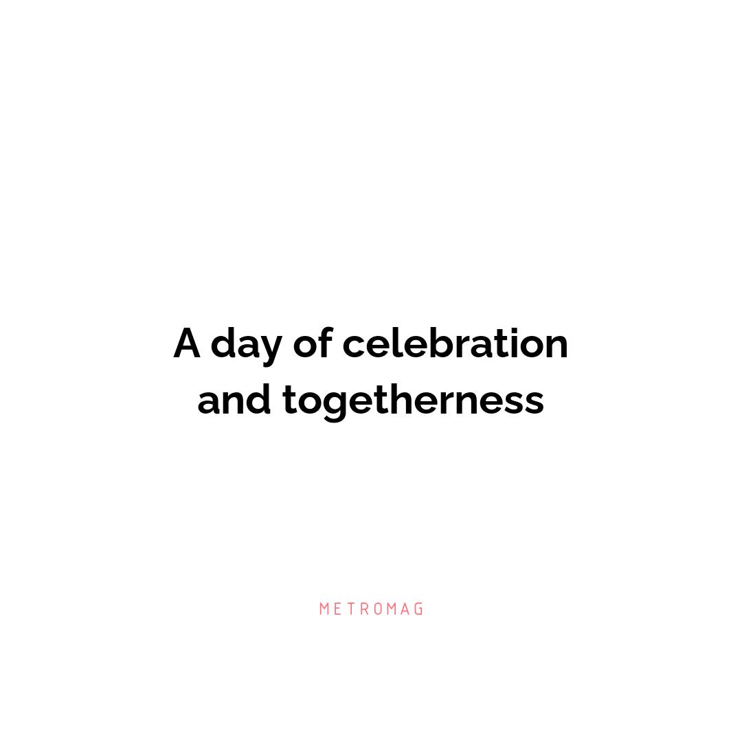 A day of celebration and togetherness