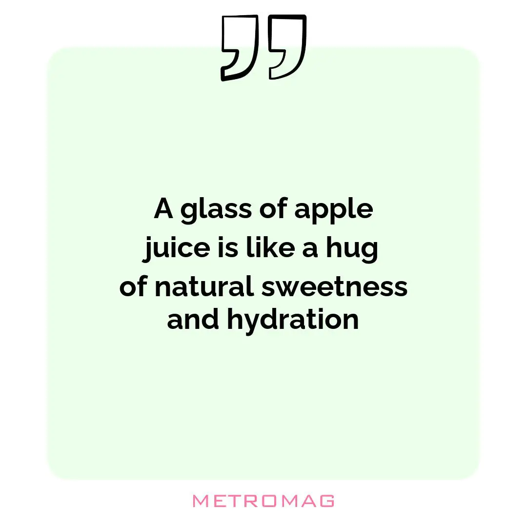 A glass of apple juice is like a hug of natural sweetness and hydration