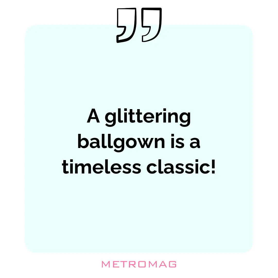 A glittering ballgown is a timeless classic!