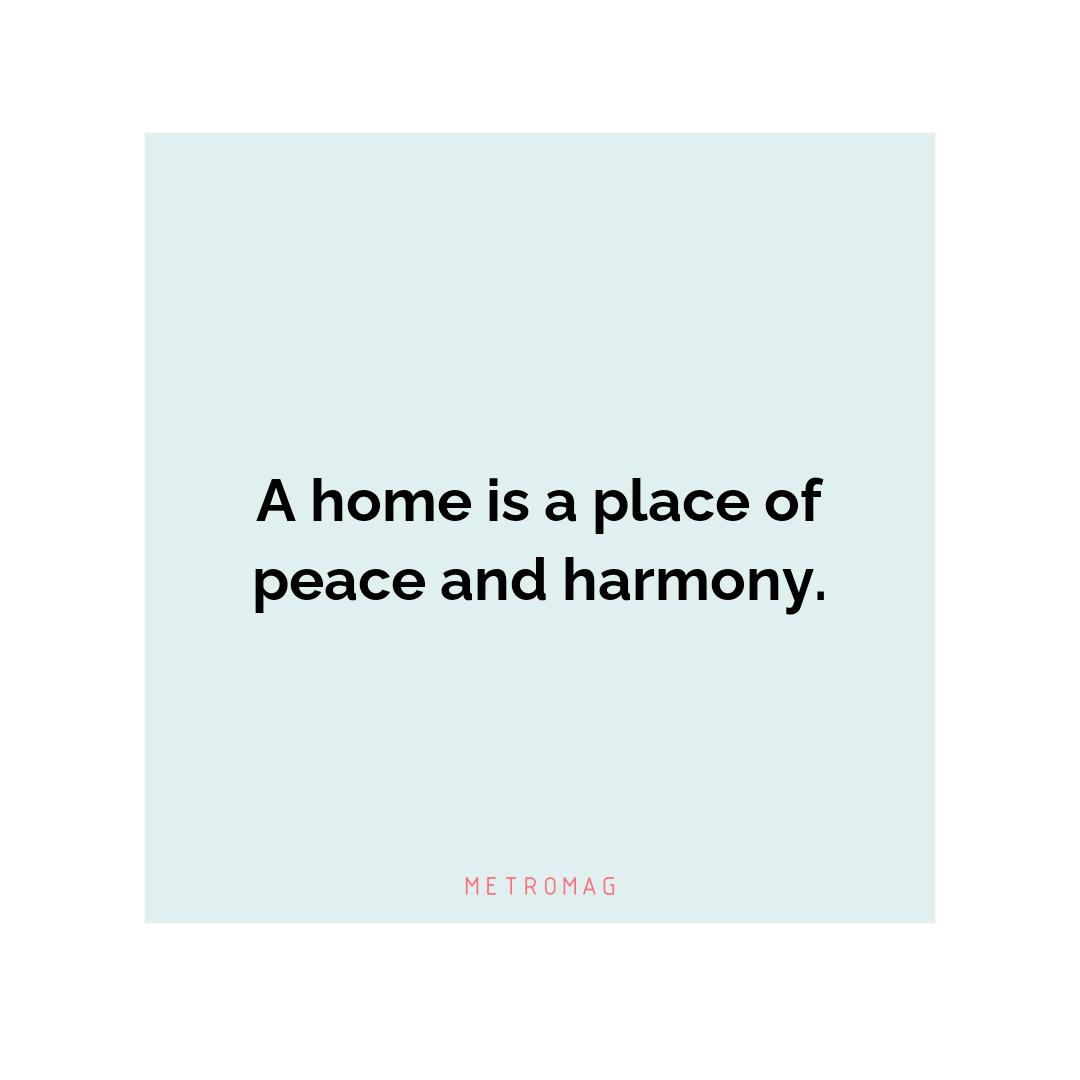 A home is a place of peace and harmony.