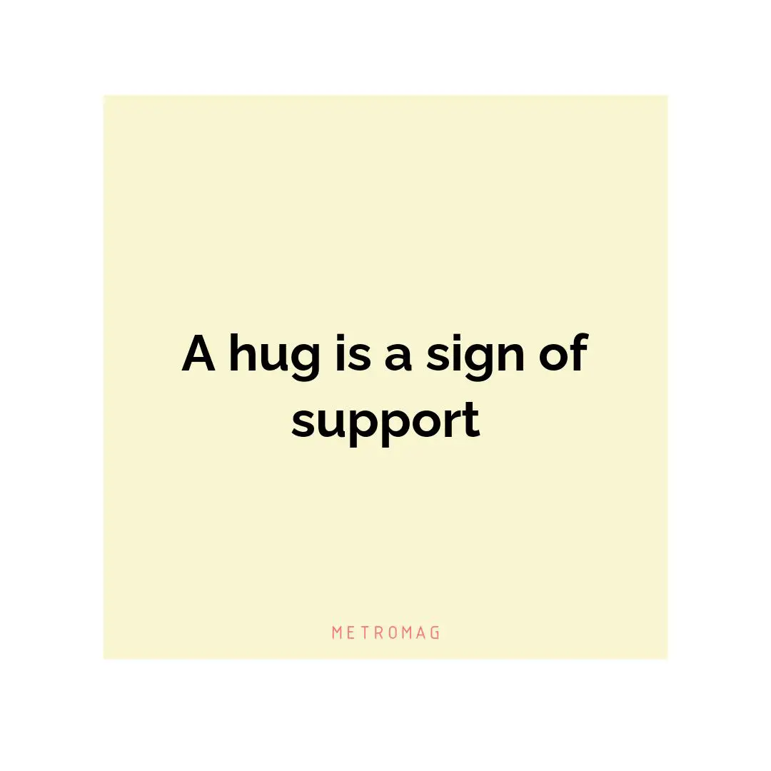 A hug is a sign of support