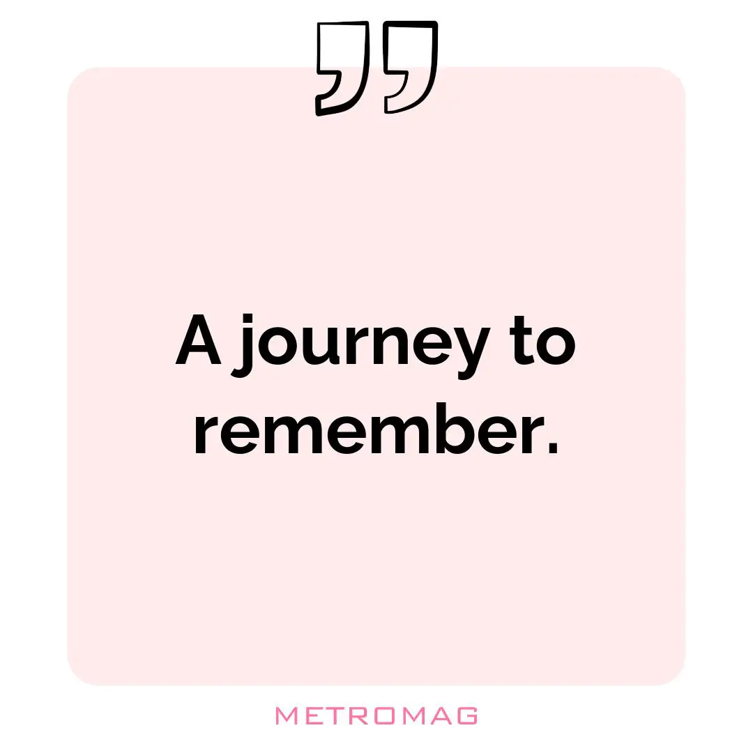 A journey to remember.
