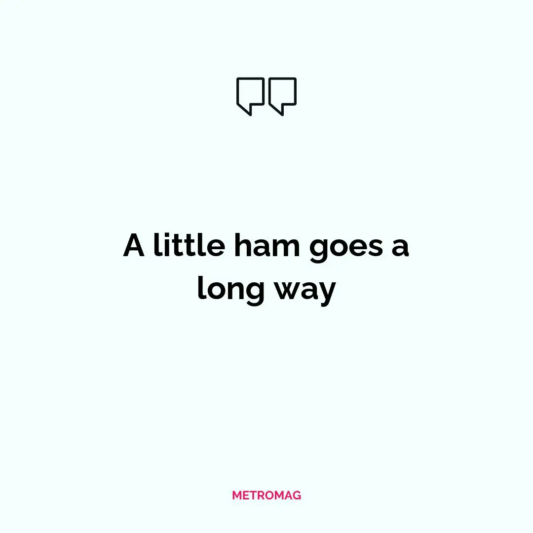 A little ham goes a long way