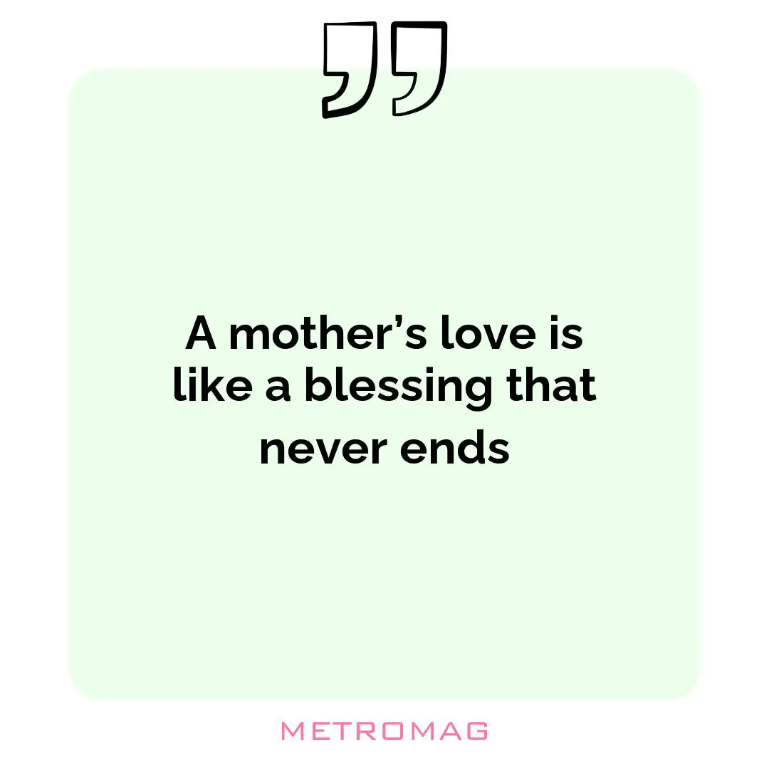 A mother’s love is like a blessing that never ends