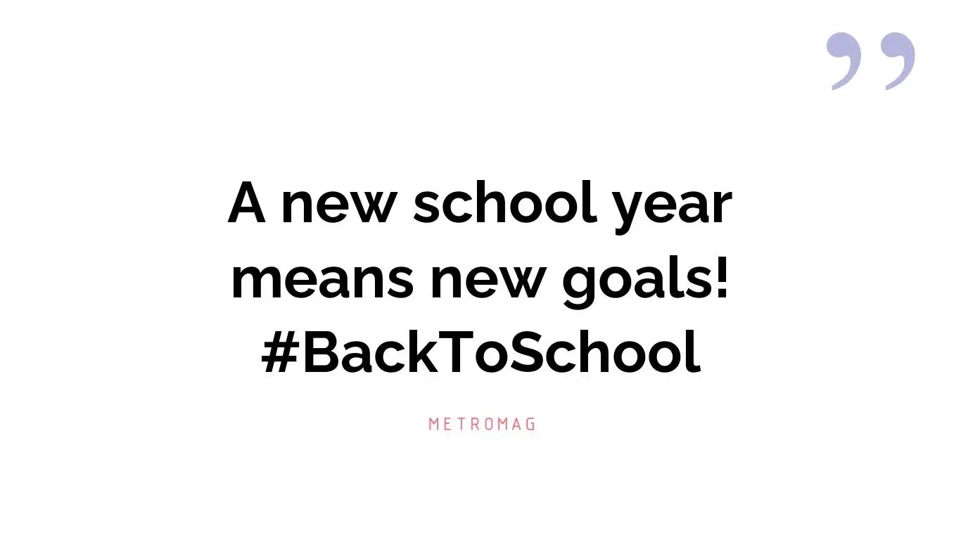 A new school year means new goals! #BackToSchool