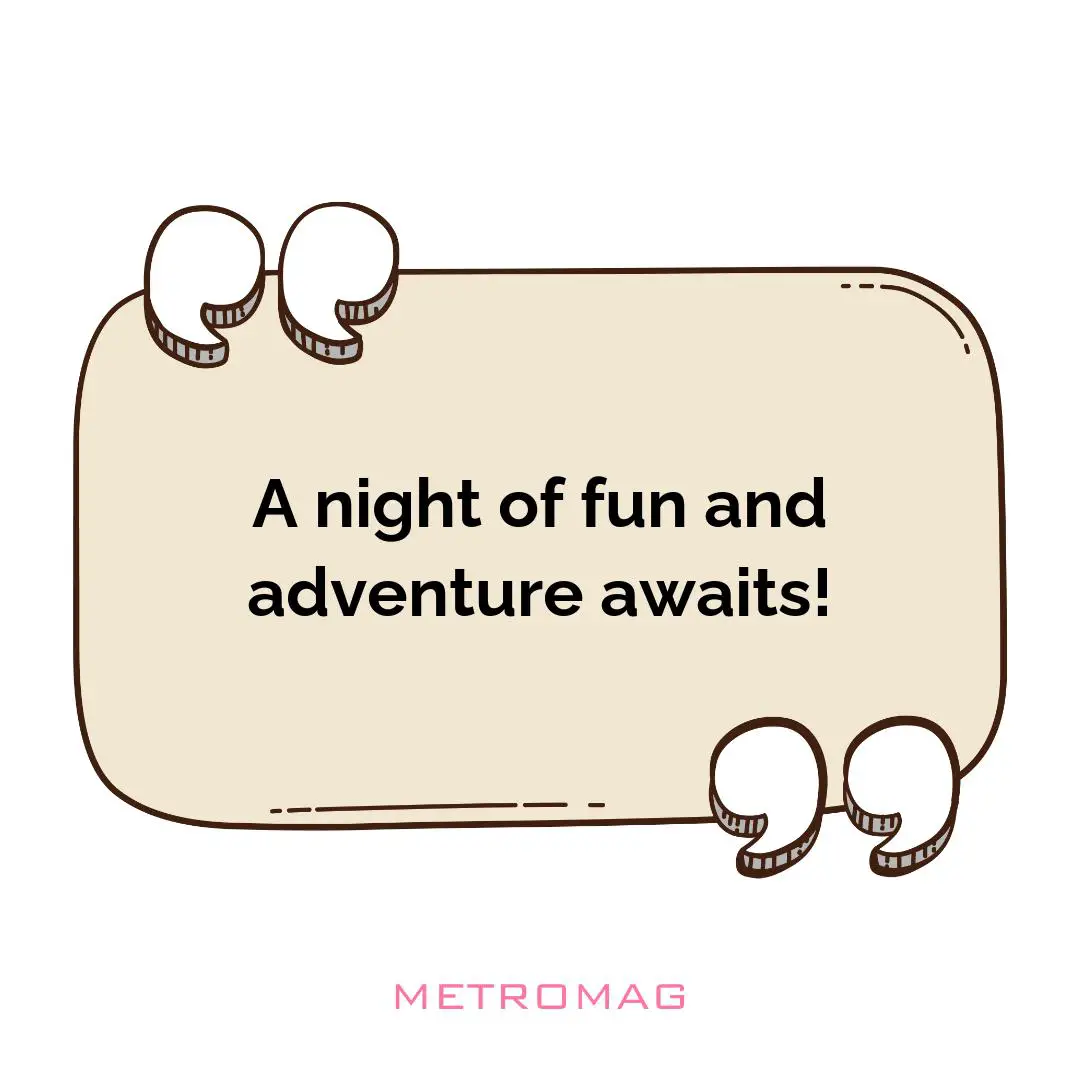 A night of fun and adventure awaits!
