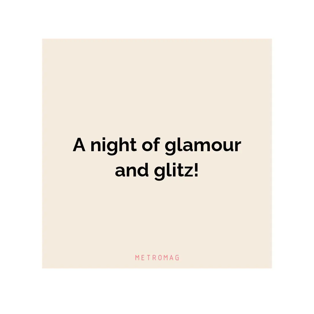 A night of glamour and glitz!