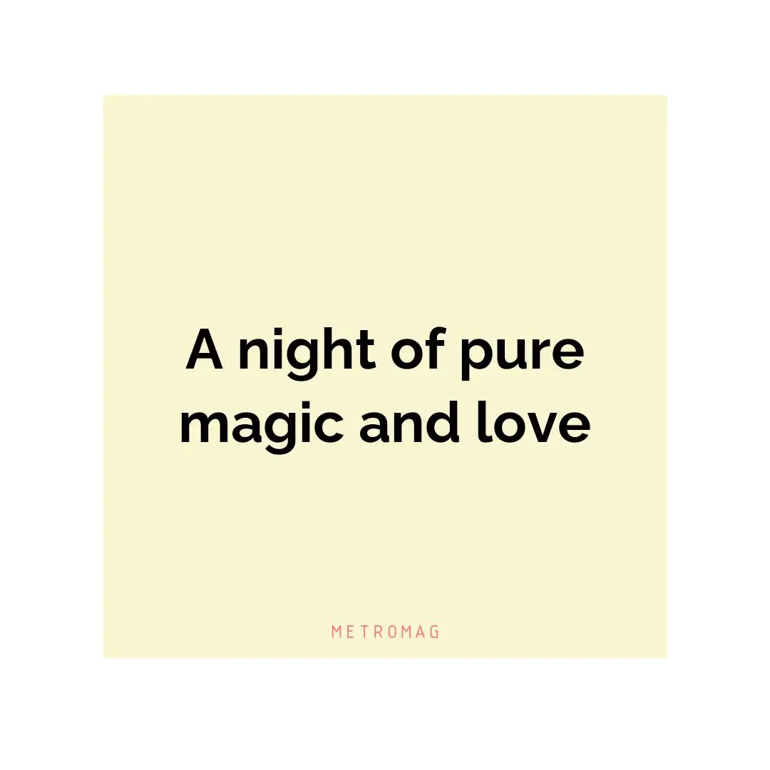 A night of pure magic and love