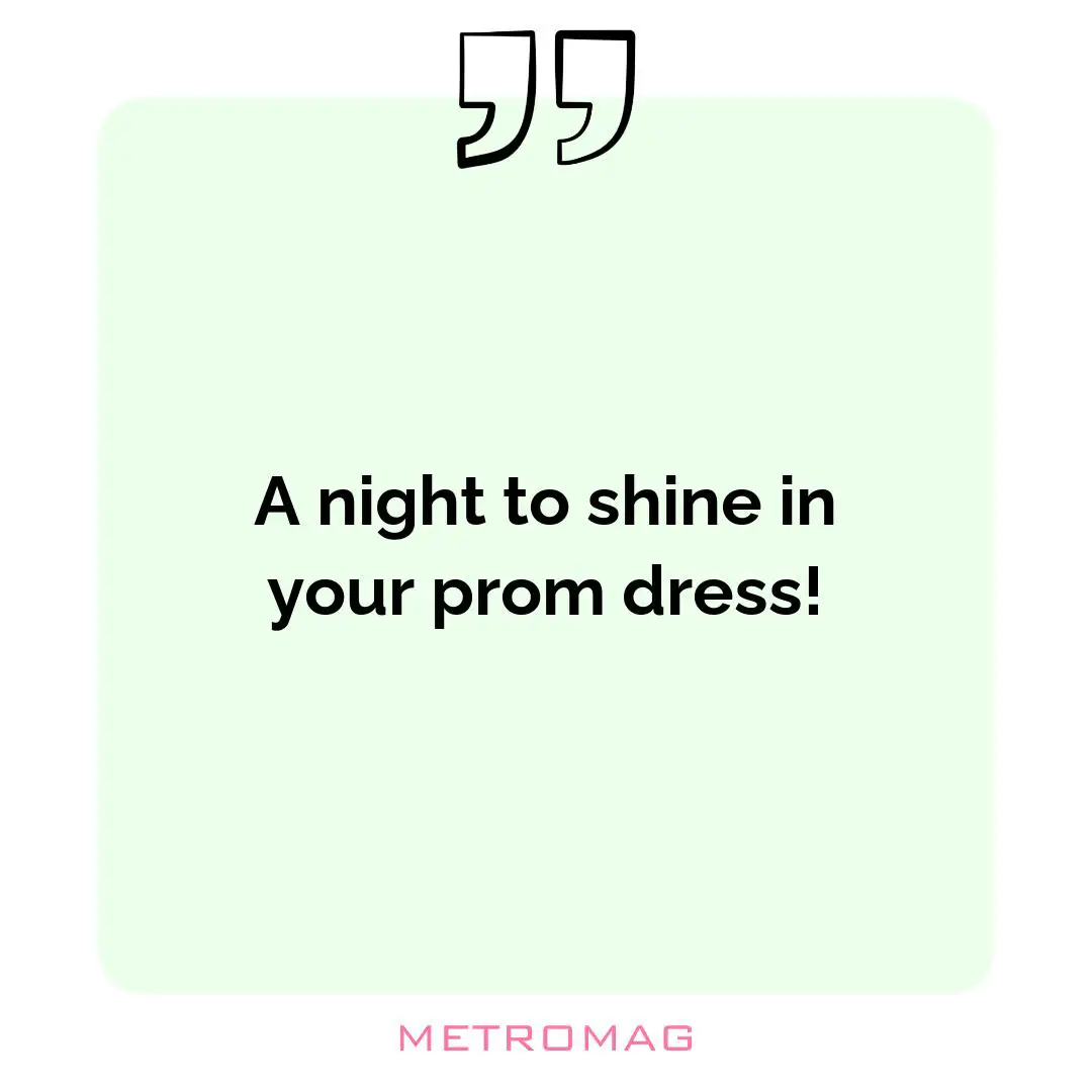 A night to shine in your prom dress!